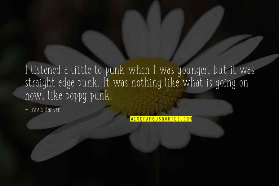 Travis Younger Quotes By Travis Barker: I listened a little to punk when I