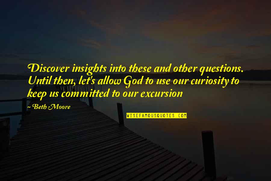 Traviss Mom Quotes By Beth Moore: Discover insights into these and other questions. Until