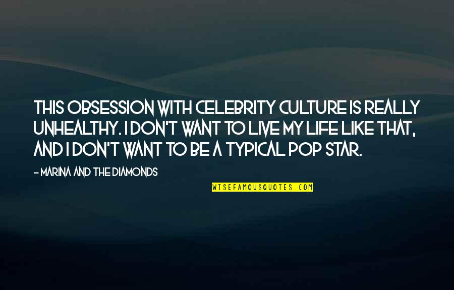 Travlos Associates Quotes By Marina And The Diamonds: This obsession with celebrity culture is really unhealthy.