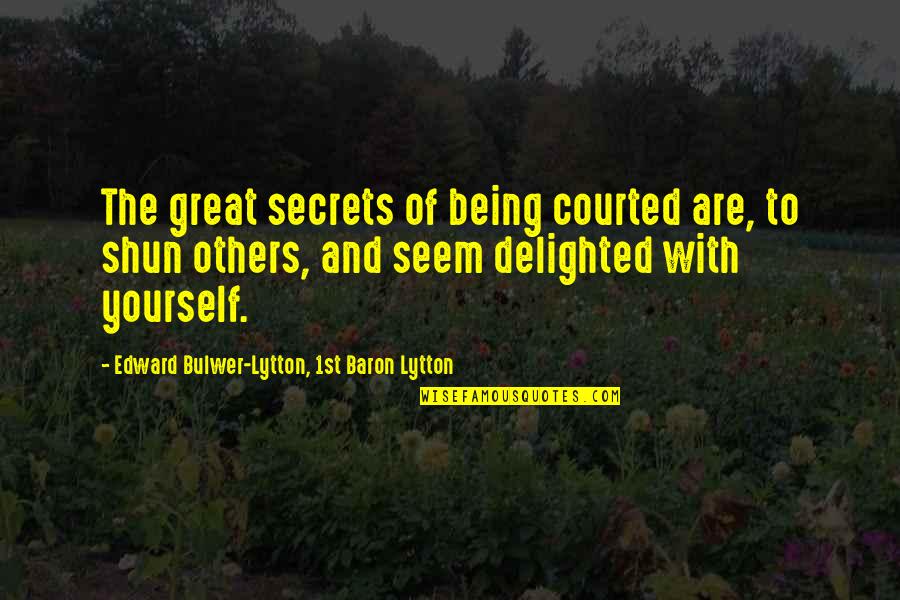 Travlos Chios Quotes By Edward Bulwer-Lytton, 1st Baron Lytton: The great secrets of being courted are, to