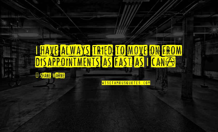 Travoltas Super Quotes By Shane Warne: I have always tried to move on from