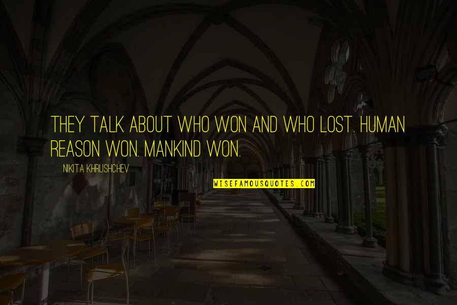 Travolti Dalla Quotes By Nikita Khrushchev: They talk about who won and who lost. Travolti Dalla Quotes By Nikita Khrushchev: They talk about who won and who lost.