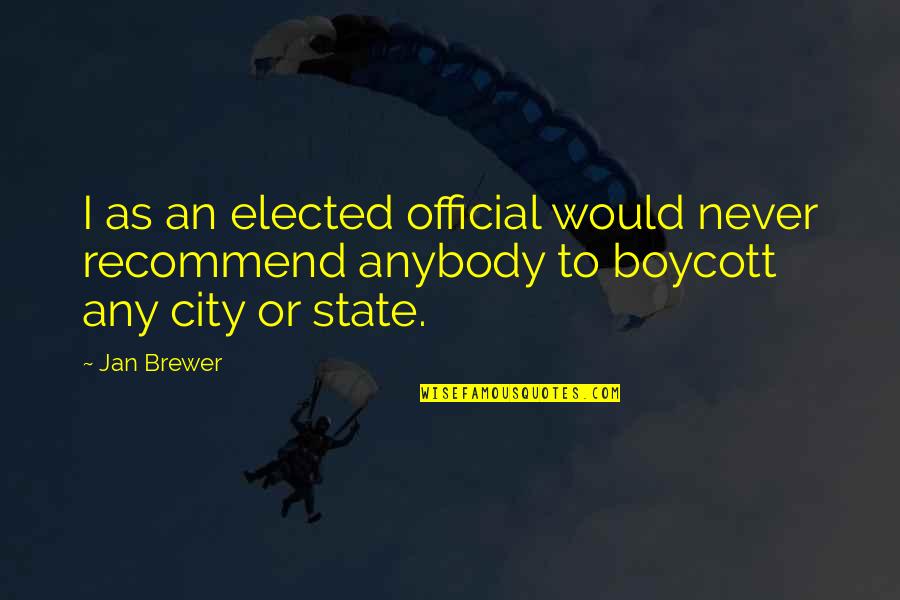 Travoltos Quotes By Jan Brewer: I as an elected official would never recommend