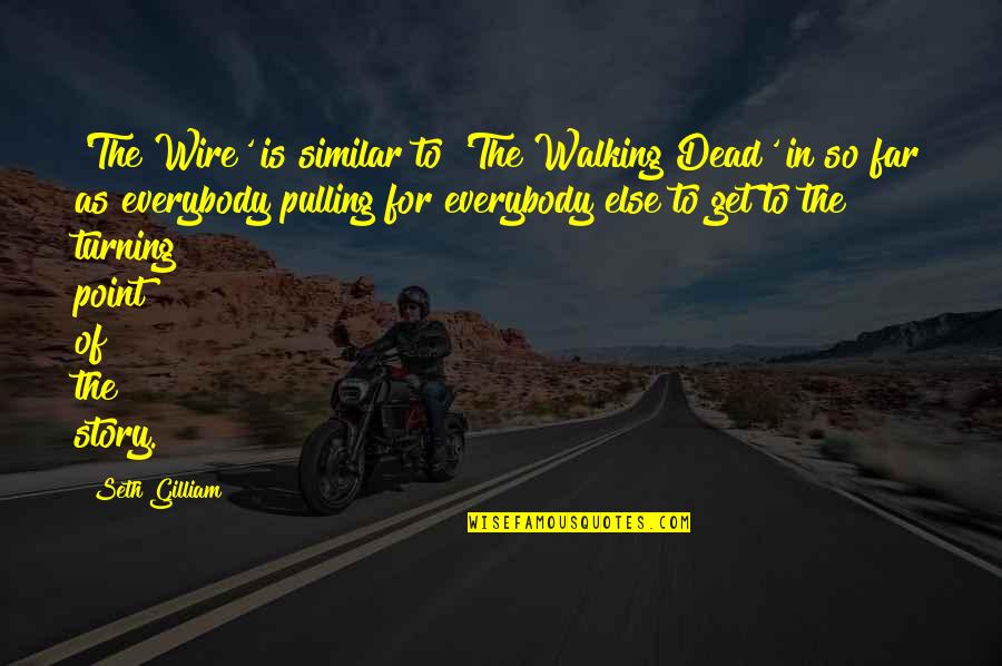 Travontae Moore Quotes By Seth Gilliam: 'The Wire' is similar to 'The Walking Dead'