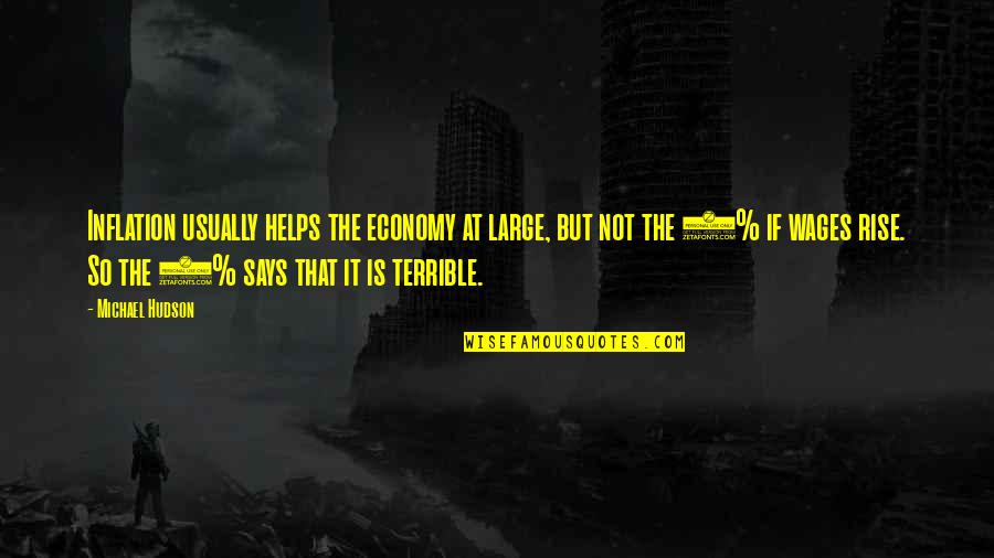 Travontae Williams Quotes By Michael Hudson: Inflation usually helps the economy at large, but Travontae Williams Quotes By Michael Hudson: Inflation usually helps the economy at large, but