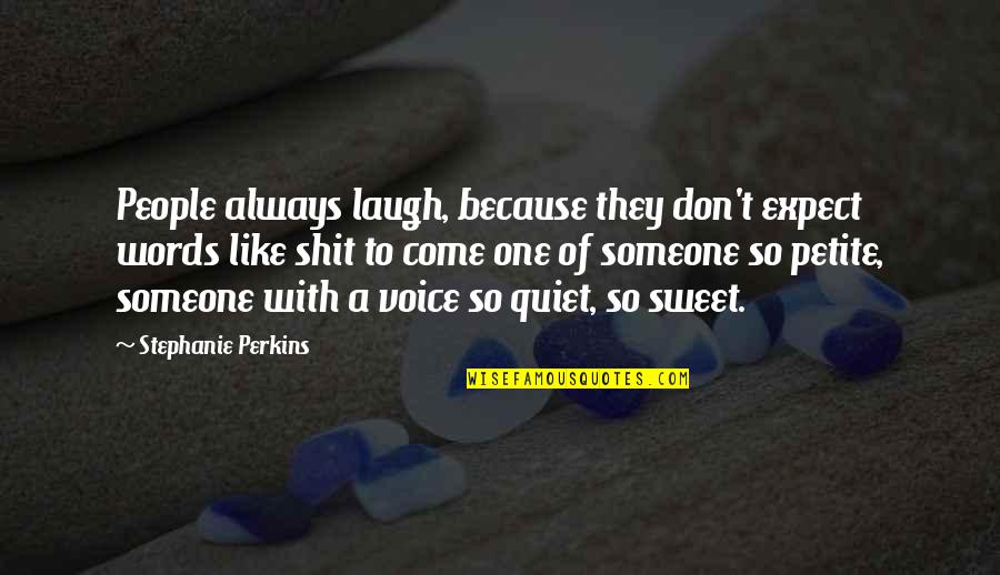 Trawling Quotes By Stephanie Perkins: People always laugh, because they don't expect words Trawling Quotes By Stephanie Perkins: People always laugh, because they don't expect words