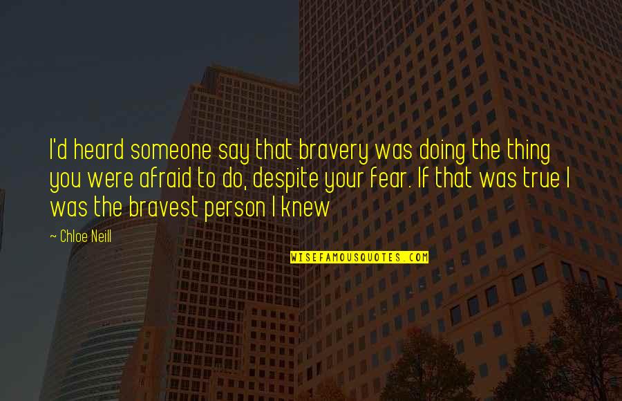 Traxler Quotes By Chloe Neill: I'd heard someone say that bravery was doing Traxler Quotes By Chloe Neill: I'd heard someone say that bravery was doing