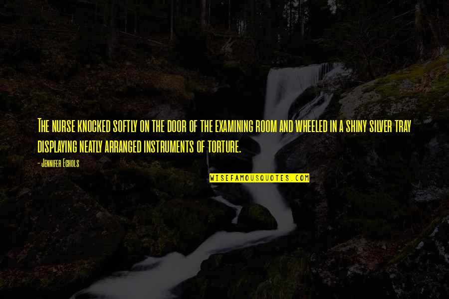 Tray Quotes By Jennifer Echols: The nurse knocked softly on the door of Tray Quotes By Jennifer Echols: The nurse knocked softly on the door of