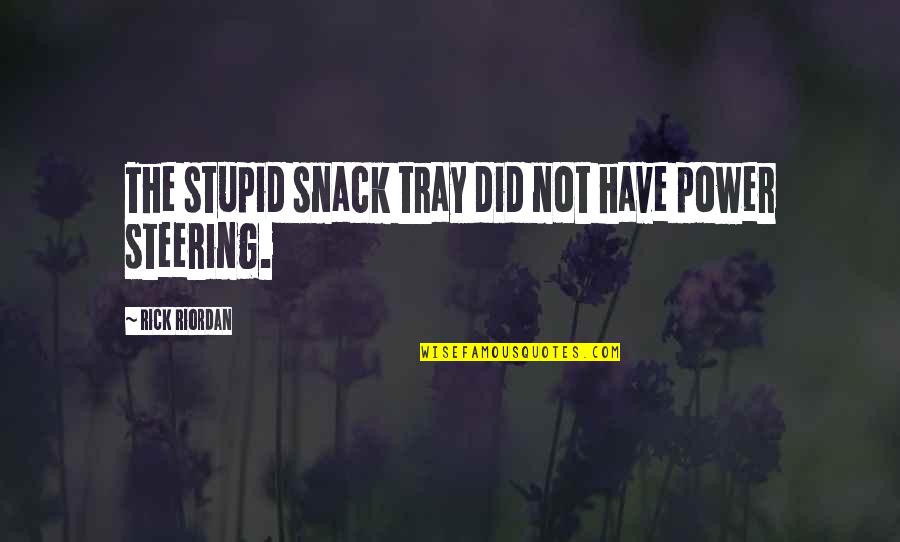 Tray Quotes By Rick Riordan: The stupid snack tray did not have power