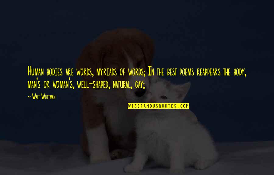 Traycol Quotes By Walt Whitman: Human bodies are words, myriads of words; In