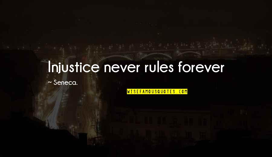 Traycool Quotes By Seneca.: Injustice never rules forever