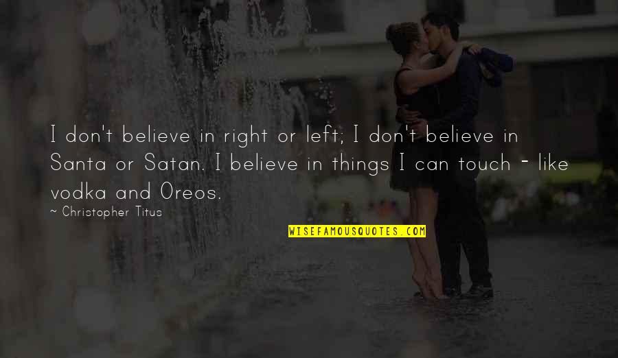 Trayectoria En Quotes By Christopher Titus: I don't believe in right or left; I