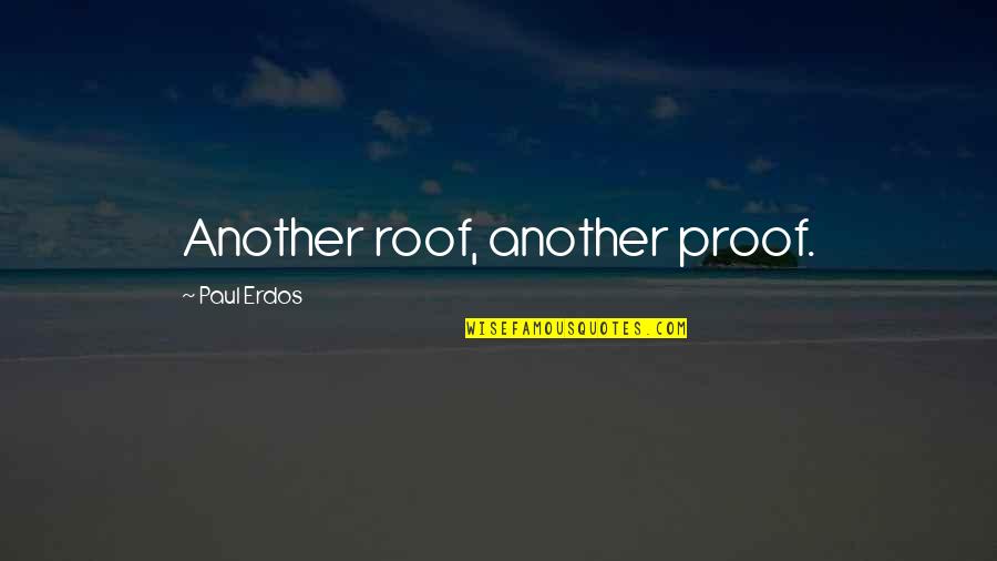 Trayendo A La Quotes By Paul Erdos: Another roof, another proof.
