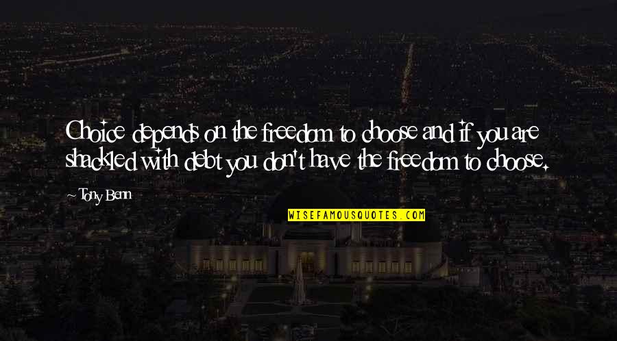 Traynor Auto Quotes By Tony Benn: Choice depends on the freedom to choose and Traynor Auto Quotes By Tony Benn: Choice depends on the freedom to choose and