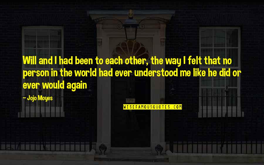 Traynor Quotes By Jojo Moyes: Will and I had been to each other, Traynor Quotes By Jojo Moyes: Will and I had been to each other,