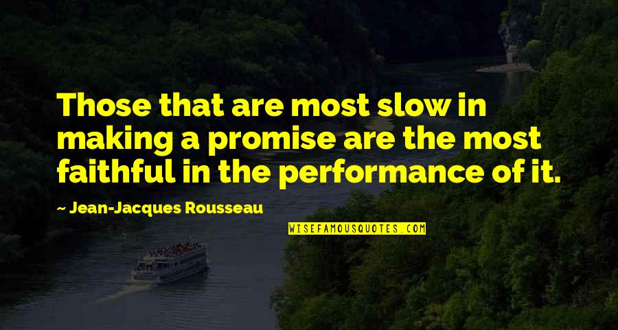 Trayton Shelton Quotes By Jean-Jacques Rousseau: Those that are most slow in making a