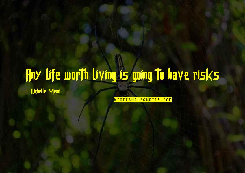 Trazeis Quotes By Richelle Mead: Any life worth living is going to have Trazeis Quotes By Richelle Mead: Any life worth living is going to have