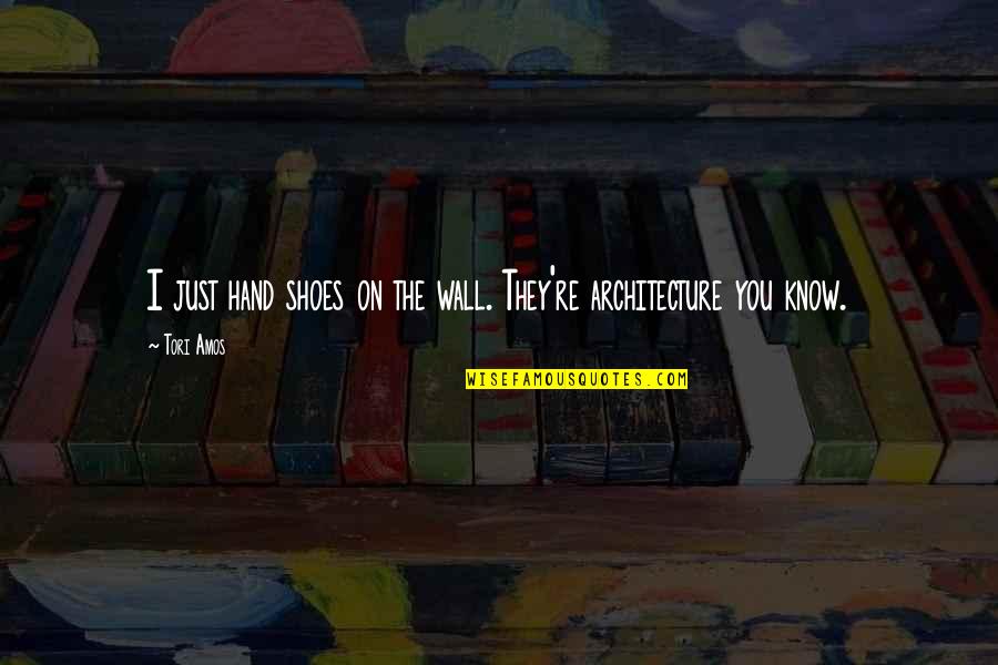 Trazeis Quotes By Tori Amos: I just hand shoes on the wall. They're