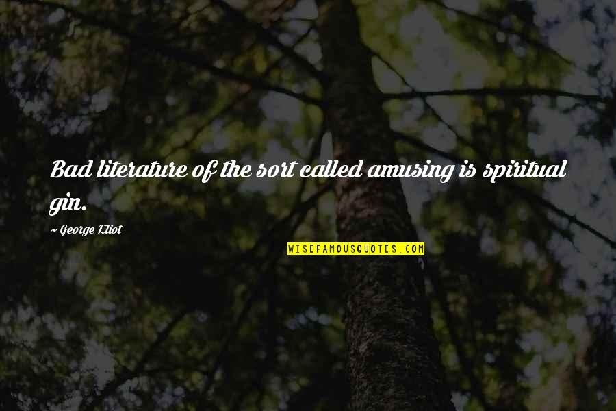 Trazem 5mg Quotes By George Eliot: Bad literature of the sort called amusing is Trazem 5mg Quotes By George Eliot: Bad literature of the sort called amusing is