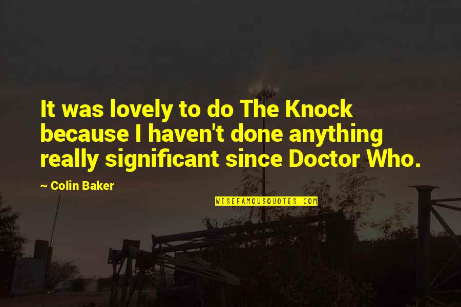 Trazione Quotes By Colin Baker: It was lovely to do The Knock because