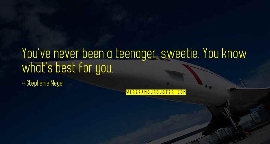 Trazoshop Quotes By Stephenie Meyer: You've never been a teenager, sweetie. You know Trazoshop Quotes By Stephenie Meyer: You've never been a teenager, sweetie. You know