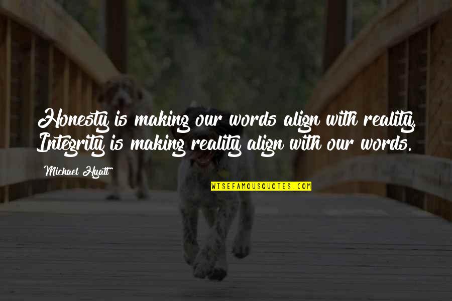 Trbeadlocks Quotes By Michael Hyatt: Honesty is making our words align with reality.