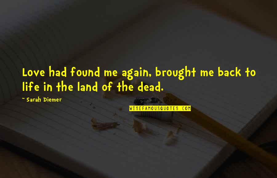 Trbolbr Quotes By Sarah Diemer: Love had found me again, brought me back