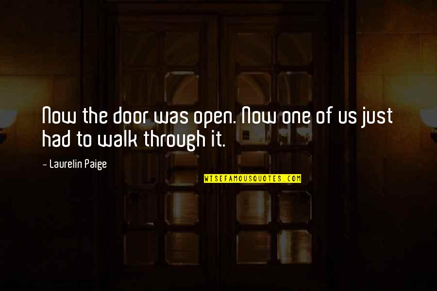 Trbolt Quotes By Laurelin Paige: Now the door was open. Now one of