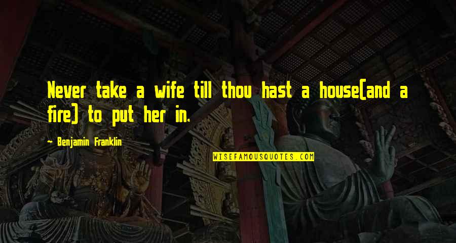 Trcauto32 Quotes By Benjamin Franklin: Never take a wife till thou hast a Trcauto32 Quotes By Benjamin Franklin: Never take a wife till thou hast a