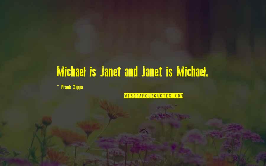 Trd Quotes By Frank Zappa: Michael is Janet and Janet is Michael.