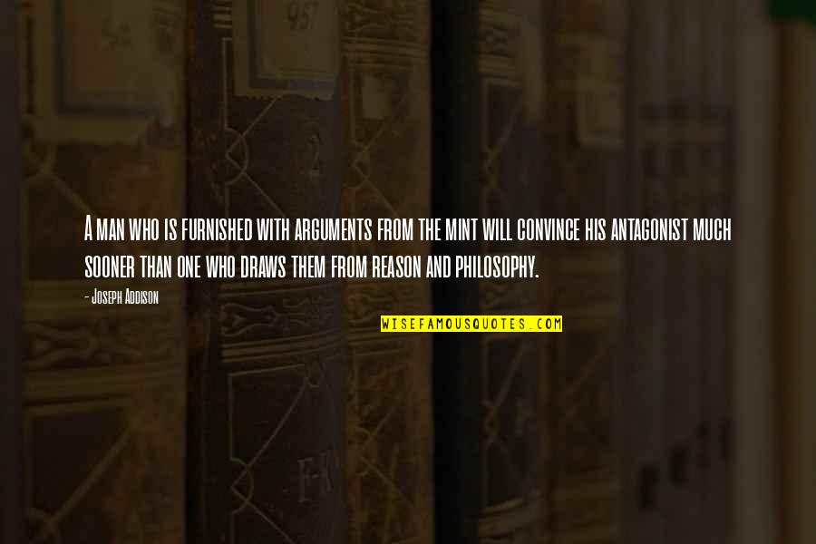 Trdlo Pastry Quotes By Joseph Addison: A man who is furnished with arguments from