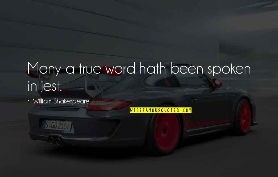 Trdno Stanje Quotes By William Shakespeare: Many a true word hath been spoken in Trdno Stanje Quotes By William Shakespeare: Many a true word hath been spoken in