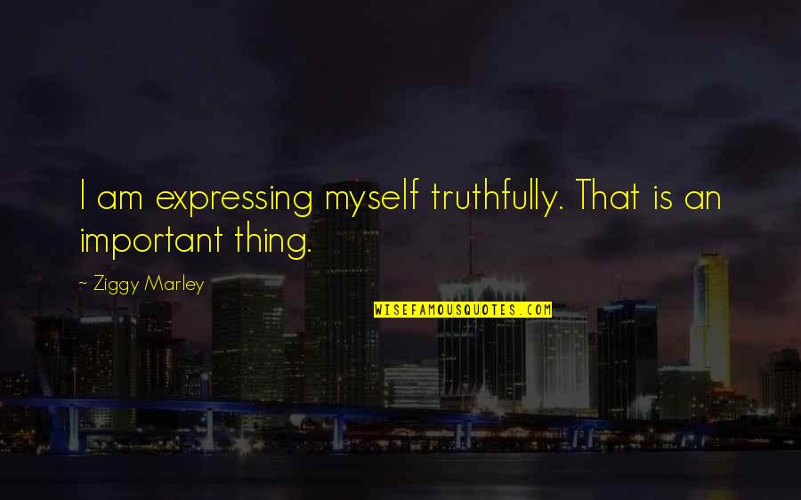 Trdno Stanje Quotes By Ziggy Marley: I am expressing myself truthfully. That is an
