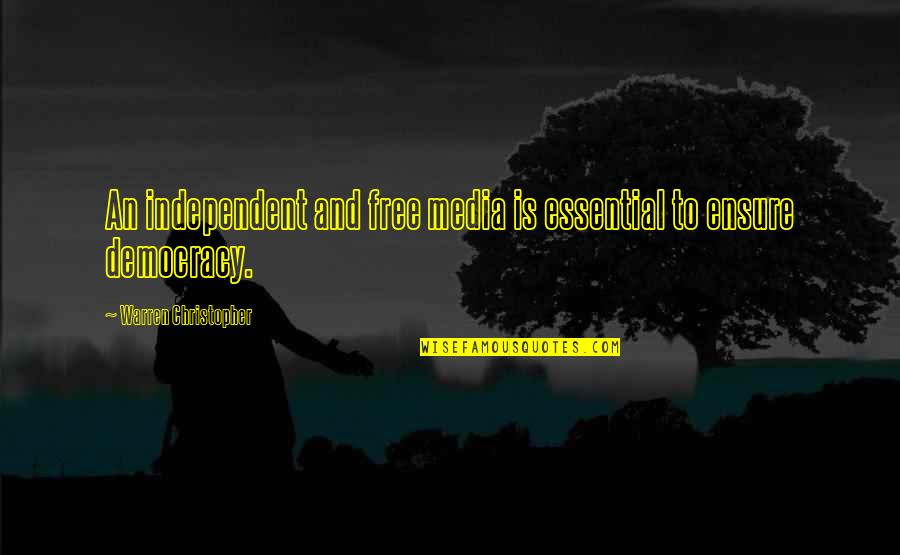 Tre Azam Quotes By Warren Christopher: An independent and free media is essential to