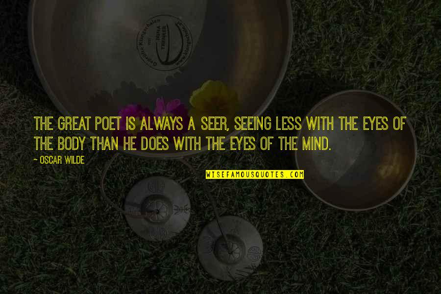 Tre Fort Quotes By Oscar Wilde: The great poet is always a seer, seeing Tre Fort Quotes By Oscar Wilde: The great poet is always a seer, seeing