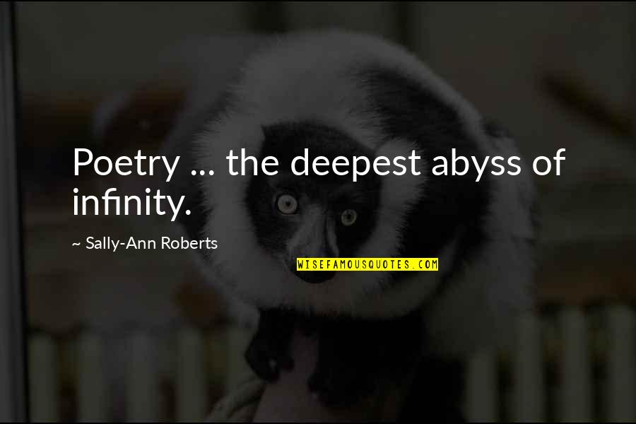 Treaba Mea Quotes By Sally-Ann Roberts: Poetry ... the deepest abyss of infinity. Treaba Mea Quotes By Sally-Ann Roberts: Poetry ... the deepest abyss of infinity.