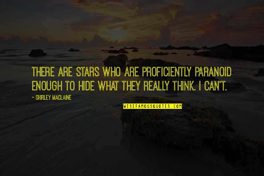 Treacheries Quotes By Shirley Maclaine: There are stars who are proficiently paranoid enough