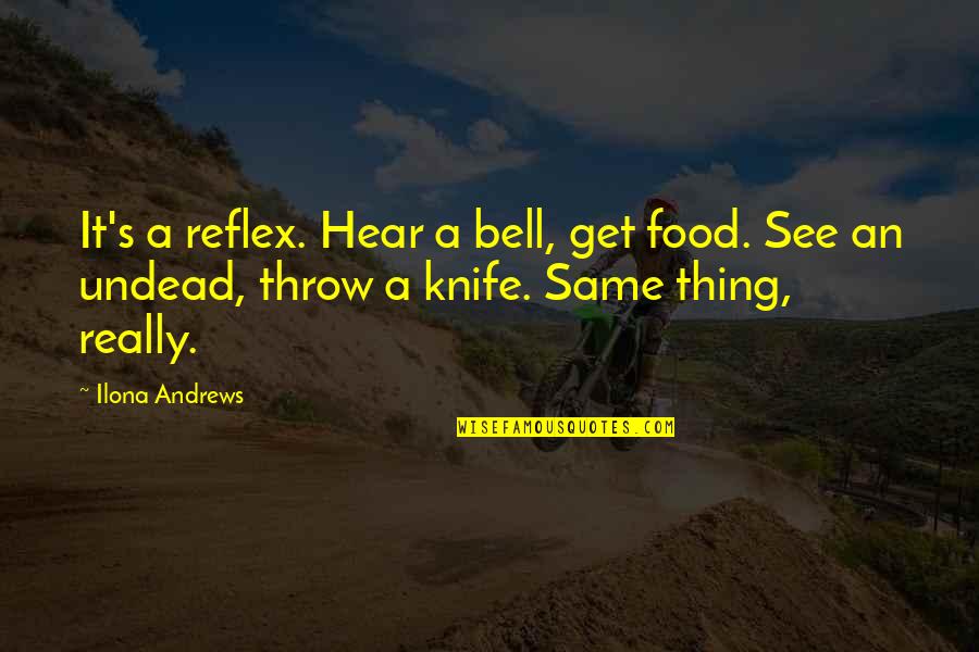Treacherous English Quotes By Ilona Andrews: It's a reflex. Hear a bell, get food.