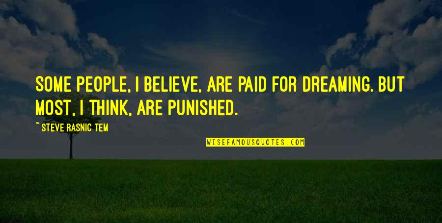 Treacherous English Quotes By Steve Rasnic Tem: Some people, I believe, are paid for dreaming.