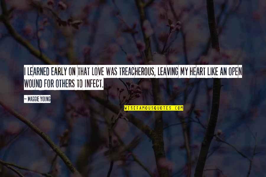 Treacherous Heart Quotes By Maggie Young: I learned early on that love was treacherous, Treacherous Heart Quotes By Maggie Young: I learned early on that love was treacherous,