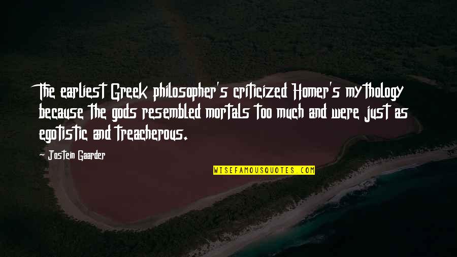 Treacherous Quotes By Jostein Gaarder: The earliest Greek philosopher's criticized Homer's mythology because