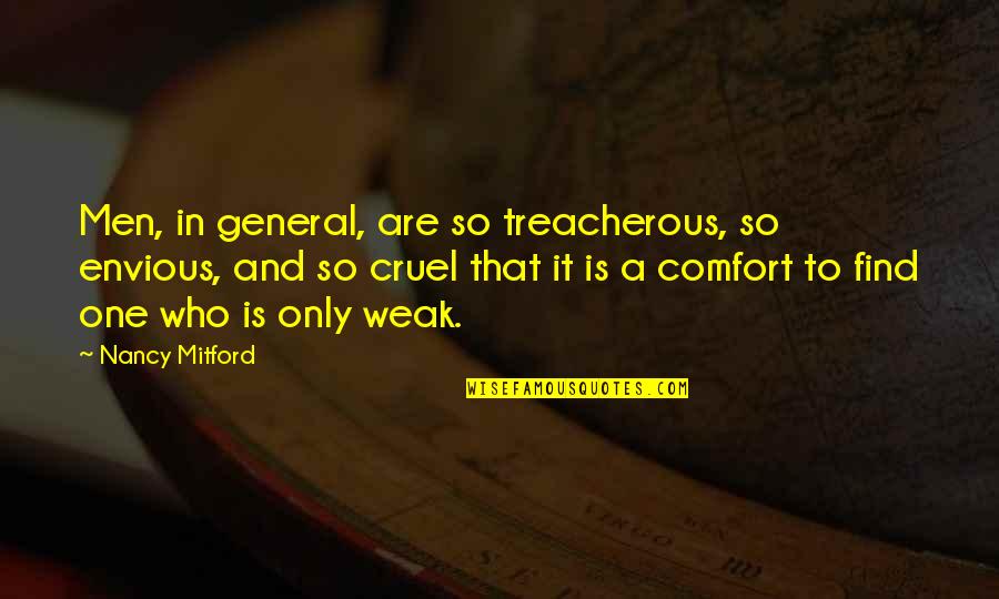 Treacherous Quotes By Nancy Mitford: Men, in general, are so treacherous, so envious,