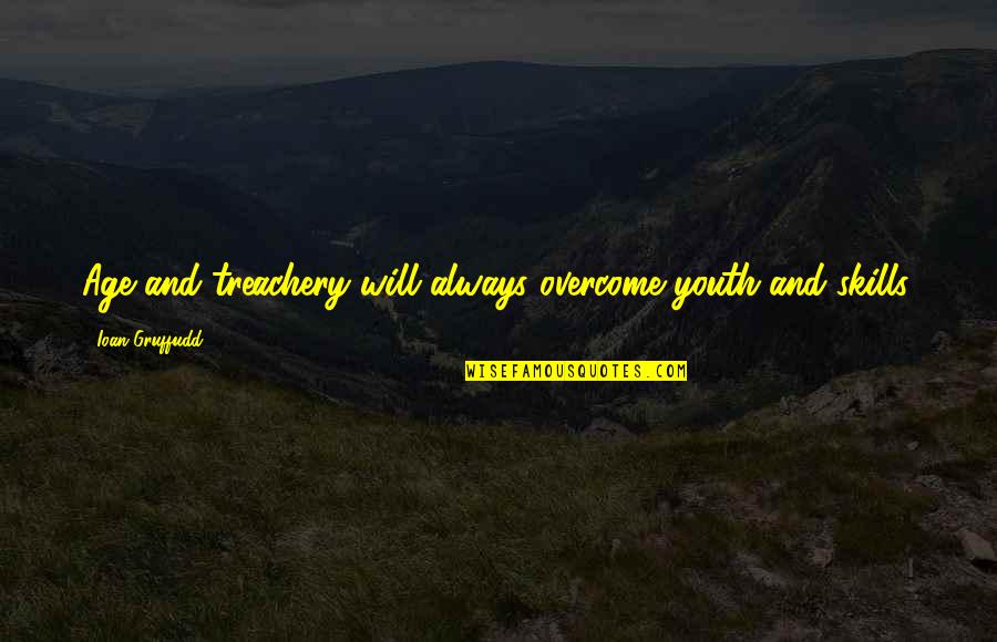 Treachery Quotes By Ioan Gruffudd: Age and treachery will always overcome youth and