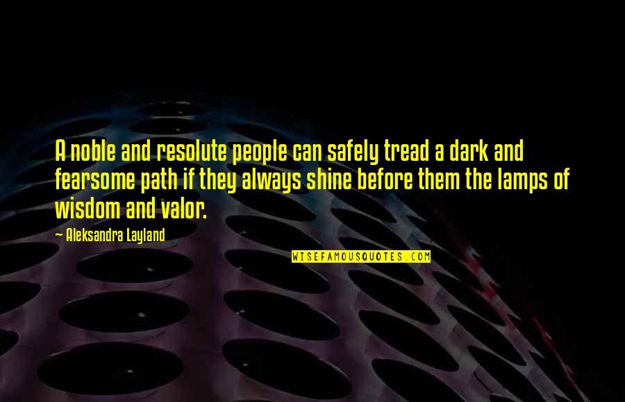 Tread Quotes By Aleksandra Layland: A noble and resolute people can safely tread