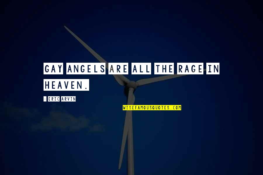Treader Realty Quotes By Eric Arvin: Gay angels are all the rage in heaven. Treader Realty Quotes By Eric Arvin: Gay angels are all the rage in heaven.