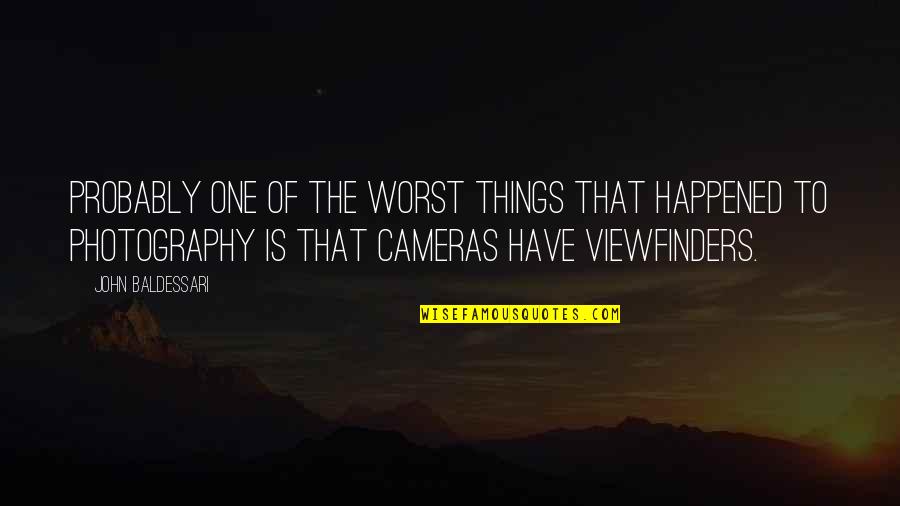Treading Black Lives Quotes By John Baldessari: Probably one of the worst things that happened