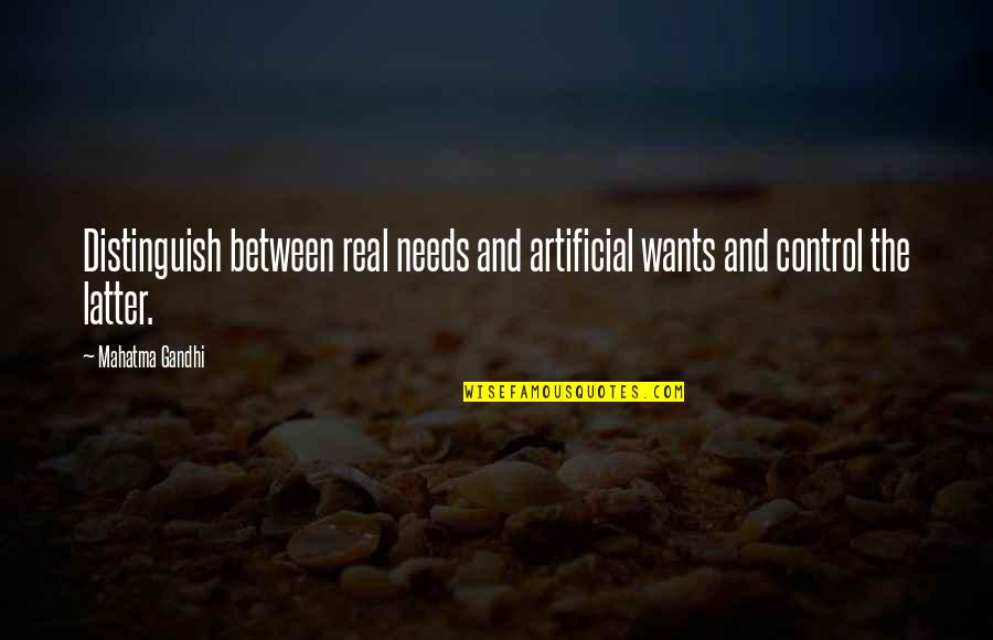 Treading Carefully Quotes By Mahatma Gandhi: Distinguish between real needs and artificial wants and