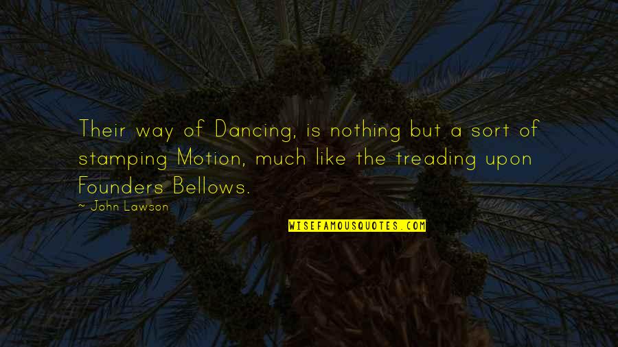 Treading Quotes By John Lawson: Their way of Dancing, is nothing but a Treading Quotes By John Lawson: Their way of Dancing, is nothing but a