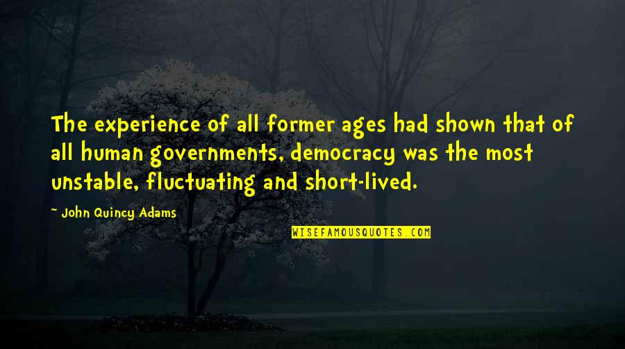 Treadstone Mortgage Quotes By John Quincy Adams: The experience of all former ages had shown