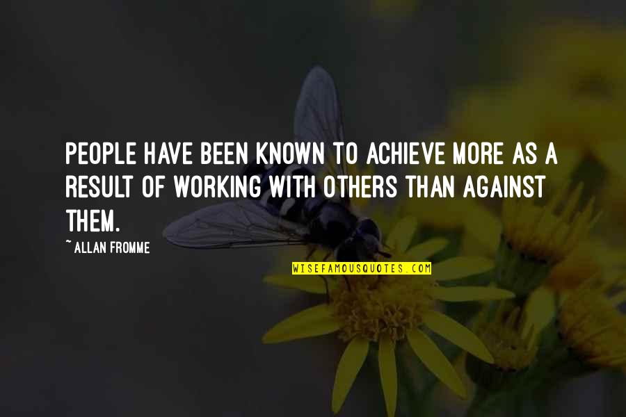 Treal Scx24 Quotes By Allan Fromme: People have been known to achieve more as